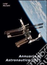 Annuario di astronautica 2011 libro