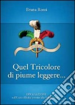 Quel tricolore di piume leggere...