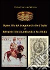 Pipino I re dei longobardi e re d'Italia e Bernardo I re di Lombardia e re d'Italia libro