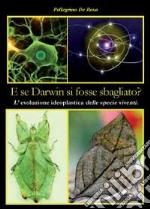 E se Darwin si fosse sbagliato? libro