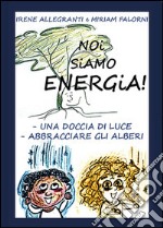 Noi siamo energia libro