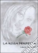 La rosa perfetta libro