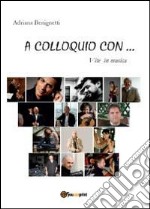 A colloquio con... Vite in musica libro