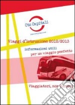 Viaggi d'istruzione 2012/2013. Informazioni utili per un viaggio perfetto