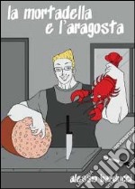 La mortadella e l'aragosta libro