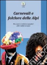 Carnevali e folclore delle Alpi libro