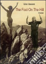 The fool on the hill. Ediz. italiana libro