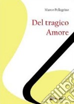 Del tragico amore libro