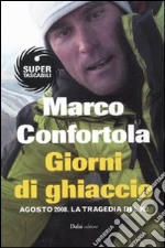 Giorni di ghiaccio. Agosto 2008. La tragedia del K2 libro