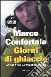 Giorni di ghiaccio. Agosto 2008. La tragedia del K2 libro