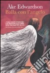 Balla con l'angelo libro di Edwardson Ake