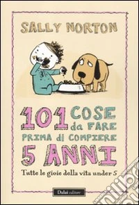 101 cose da fare prima di compiere 5 anni libro
