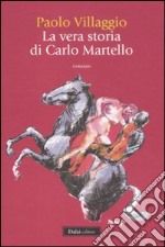 La vera storia di Carlo Martello libro