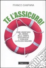 Te l'assicuro! Come orientarsi nel mondo delle tariffe assicurative e scegliere la polizza migliore