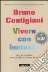 Vivere con lentezza. Piccole azioni per grandi cambiamenti libro di Contigiani Bruno