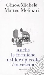 Anche le formiche nel loro piccolo si incazzano. Edizione completa libro