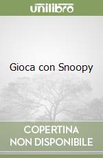 Gioca con Snoopy libro