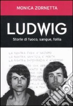 Ludwig. Storie di fuoco, sangue, follia