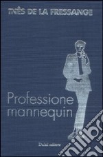 Professione mannequin. Conversazioni con Marianne Mairesse libro