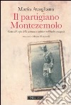 Il partigiano Montezemolo. Storia del capo della resistenza militare nell'Italia occupata libro di Avagliano Mario