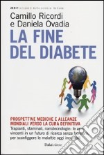 La fine del diabete. Prospettive mediche e alleanze mondiali verso la cura definitiva