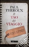 Il tao del viaggiatore. Quando la saggezza viene dalla strada libro