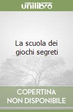 La scuola dei giochi segreti libro