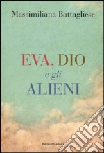 Eva, Dio e gli alieni libro