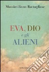 Eva, Dio e gli alieni libro