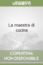 La maestra di cucina libro