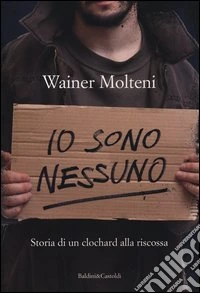 Io sono nessuno. Storia di un clochard alla riscossa