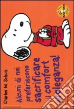 Alcuni di noi preferiscono sacrificare il comfort all'eleganza! Celebrate Peanuts 60 years (29) libro