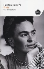 Frida. Vita di Frida Kahlo libro