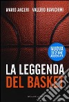 La leggenda del basket libro di Arceri Mario - Bianchini Valerio