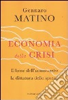 Economia della crisi. Il bene dell'uomo contro la dittatura dello spread libro