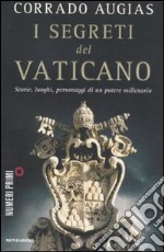 I segreti del Vaticano. Storie, luoghi, personaggi di un potere millenario libro