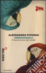 Inseparabili. Il fuoco amico dei ricordi libro