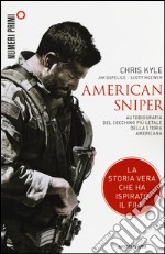 American sniper. Autobiografia del cecchino più letale della storia americana