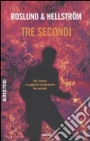 Tre secondi libro di Roslund Anders Hellström Börge