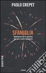 Sfamiglia. Vademecum per un genitore che non si vuole rassegnare libro