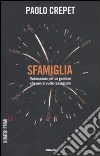 Sfamiglia. Vademecum per un genitore che non si vuole rassegnare libro