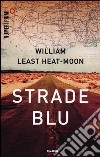 Strade blu. Un viaggio dentro l'America libro