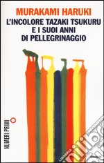 L'incolore Tazaki Tsukuru e i suoi anni di pellegrinaggio libro