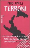 Terroni. Tutto quello che è stato fatto perché gli italiani del Sud diventassero «meridionali» libro