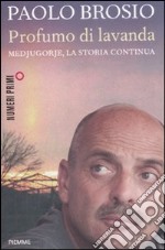 Profumo di lavanda. Medjugorje; la storia continua libro