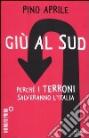 Giù al Sud. Perché i terroni salveranno l'Italia libro