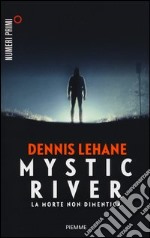 Mystic River. La morte non dimentica libro