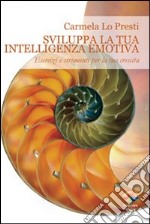 Sviluppa la tua intelligenza emotiva libro