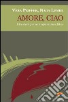 Amore, ciao. Istruzioni per una separazione felice libro