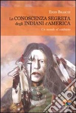 La conoscenza segreta degli indiani d'America libro